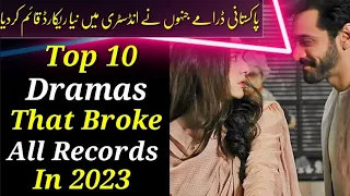 Top 10 Pakistani Dramas That Broke all Records In 2023 || Pakistan Drama Industry