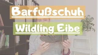 Barfußschuh "Wildling Eibe" Erfahrungsbericht: Sterben in Schönheit