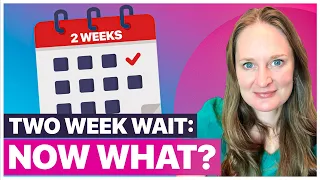 What Should I Do During The Two Week Wait | Dr Lora Shahine