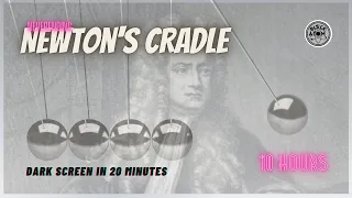Sounds for Deep Sleep ⨀ Newton's Cradle ⨀ 10 Hours ⨀ Dark Screen