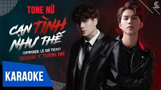 [KARAOKE] Cạn Tình Như Thế - Dickson x Thành Đạt | TONE NỮ