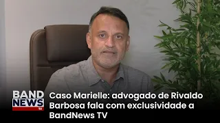 Caso Marielle: advogado do delegado Rivaldo Barbosa fala com exclusividade a BandNews TV