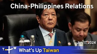 China - Philippines Relations, What's Up Taiwan – News at 14:00, January 17, 2024 | TaiwanPlus News