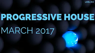 Deep Progressive House Mix Level 014 / Best Of March 2017