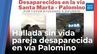 Hallada pareja desaparecida en vía Palomino