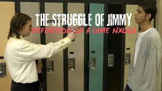 The Struggle Of Jimmy/Definition of a lame Nxggx