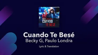 Becky G, Paulo Londra - Cuando Te Besé Lyrics English and Spanish - Translation
