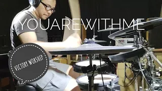 YOU ARE WITH ME by Victory Worship (drum cover)