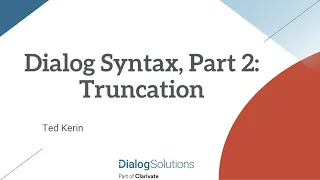 Dialog Syntax, Part 2: Truncation