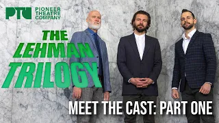 Meet the Cast of THE LEHMAN TRILOGY: Part One