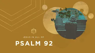 Psalm 92 | Planted in the House of the Lord | Bible Study