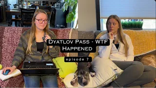 Dyatlov Pass - WTF Happened