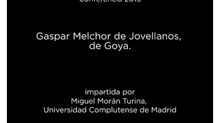 Conferencia: Gaspar Melchor de Jovellanos, de Goya