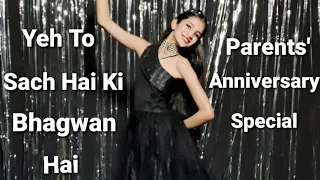 Ye Toh Sach Hai Ki Bhagwan Hai|Dance|Mummy Papa Anniversary Song/Dance|Anniversary Song for Mom Dad