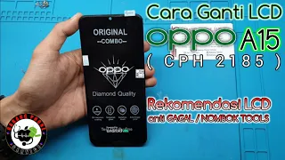 Ganti LCD OPPO A15 (CPH2185) + Rekomendasi LCD anti Gagal / Nombok Tools || Replace LCD OPPO A15