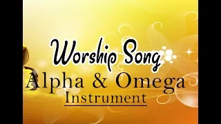 Alpha & Omega worship song Instrumental