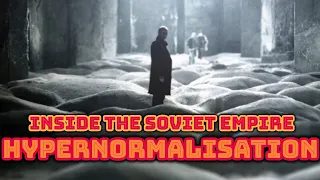 Inside The Soviet Empire (from Adam Curtis' HYPERNORMALISATION).