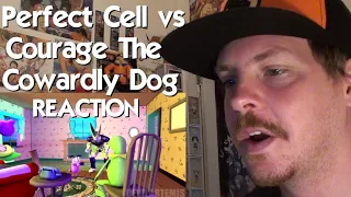 Perfect Cell Vs Courage The Cowardly Dog REACTION