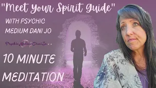 Meet Your Spirit Guides - [10 Minute Meditation with Psychic Medium Dani Jo]