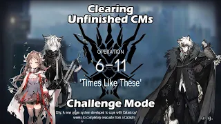 [Arknights] 6-11 Challenge Mode | Clearing Unfinished CMs