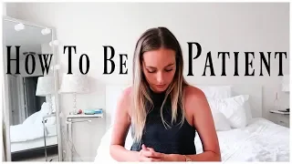 HOW TO BE PATIENT | 7 Ways To Deal w Impatience | Renee Amberg