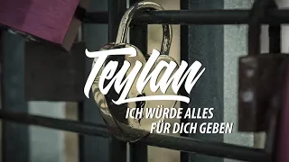 Teylan - Ich würde alles für dich geben