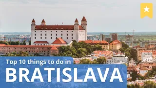 TOP 10 THINGS to Do in Bratislava