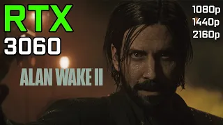 Alan Wake 2: RTX 3060 | 1080p - 1440p - 2160p