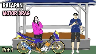 BALAPAN DRAG MOTOR || Part 1 Animasi Rinto