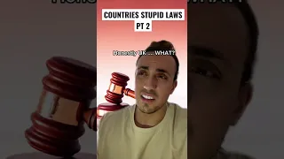 Countries Stupid Laws Pt2