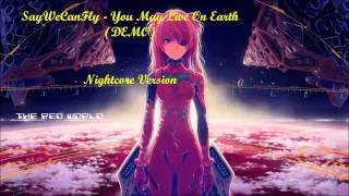 Nightcore - You May Live On Earth {DEMO} [SayWeCanFly]