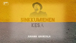 Sinkkumiehen Kesä (Lyriikkavideo)  - Juhana Haukkala