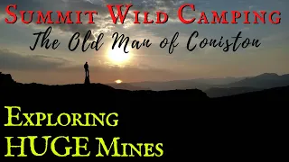 EXPLORING MINES and SUMMIT WILD CAMPING - The Old man of Coniston Lake District UK