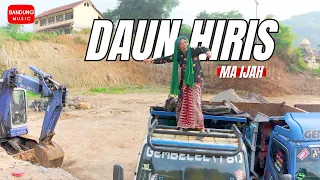 DAUN HIRIS - MA IJAH