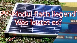 Userfrage || wieviel Leistet ein flach liegendes PV-Module weniger??