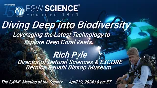 PSW 2494 Diving Deep into Biodiversity | Richard Pyle