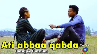 Darajjee Gurmuu - Ati abbaa qabdu - New Cultural Oromo music - 2022 best.