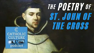 Poetry of St. John of the Cross w/ Carla Galdo | Catholic Culture Podcast #166