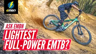 What’s The Best Full-Power Lightweight EMTB? | #AskEMBN EMTB Tech Clinic