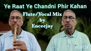 Ye Raat Ye Chandni Phir Kahan (Film Jaal-1952) by Enceejay- Flute & Vocal