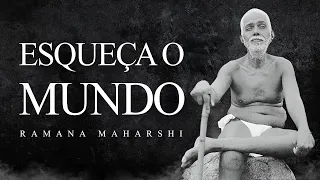 Ramana Maharshi - Esqueça o Mundo