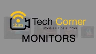 Ikan Corp: Tech Corner - 4K On-Camera LCD Monitors