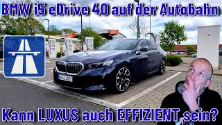 BMW i5 eDrive40 auf der AUTOBAHN - Kann LUXUS auch EFFIZIENT sein?