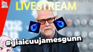 STREAM CUỐI NĂM: JAMES GUNN THỰC SỰ LÀ ĐIỆP VIÊN MARVEL CÀI VÀO DC!? | LIVESTREAM | TẠP HÓA COMIC