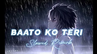 Baaton Ko Teri - Lofi (Slowed + Reverb) | Arijit Singh | Shabbir Ahmed | Himesh Reshammiya