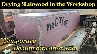 Drying Slabwood -Temporary Dehumidification Kiln –Life in the Log Yard