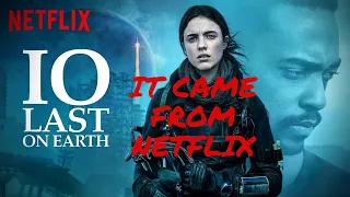 IT CAME FROM NETFLIX!!! IO LAST ON EARTH (The D A Experience)