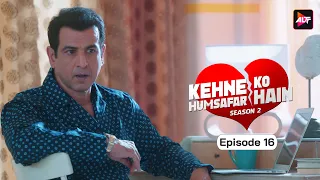 KEHNE KO HUMSAFAR HAIN SEASON 2 |  Episode 16 |  Ronit Bose Roy, Mona Singh, Gurdeep Kohli