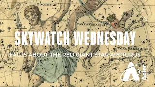 Skywatch Wednesday | Facts About The Red Giant Star Arcturus | Adler Planetarium