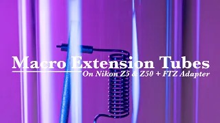 Macro Extension Tubes, on Nikon Z5 & Z50 + FTZ Adapter